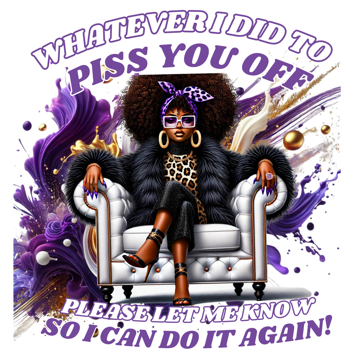 Whatever I did to piss you off - Design 2